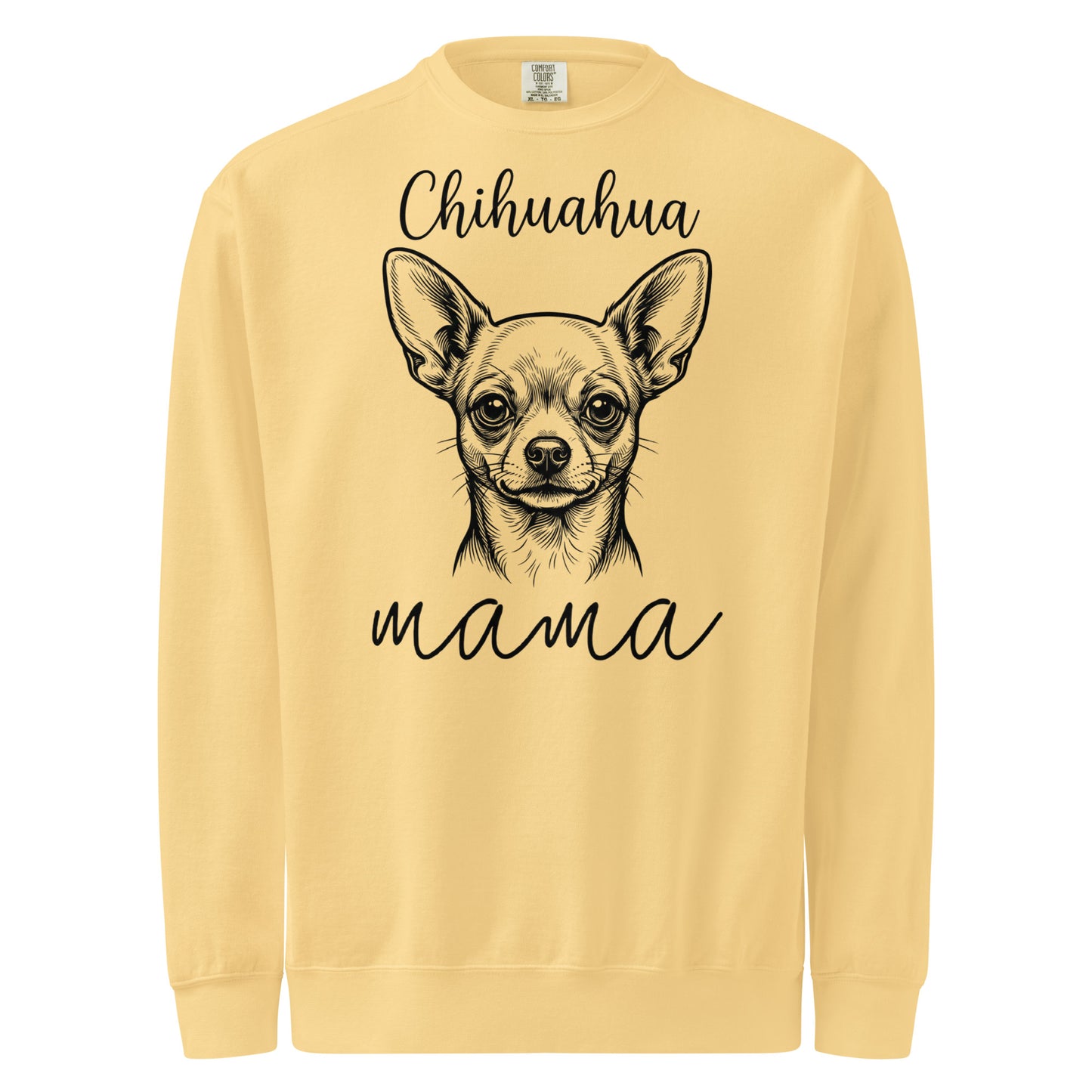Chihuahua Mama Mode Garment-dyed Sweatshirt . Butter