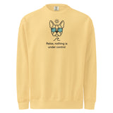 Relax, Nothing Is Under Control Boston Terrier Dog Unisex Garment-dyed Sweatshirt . Butter
