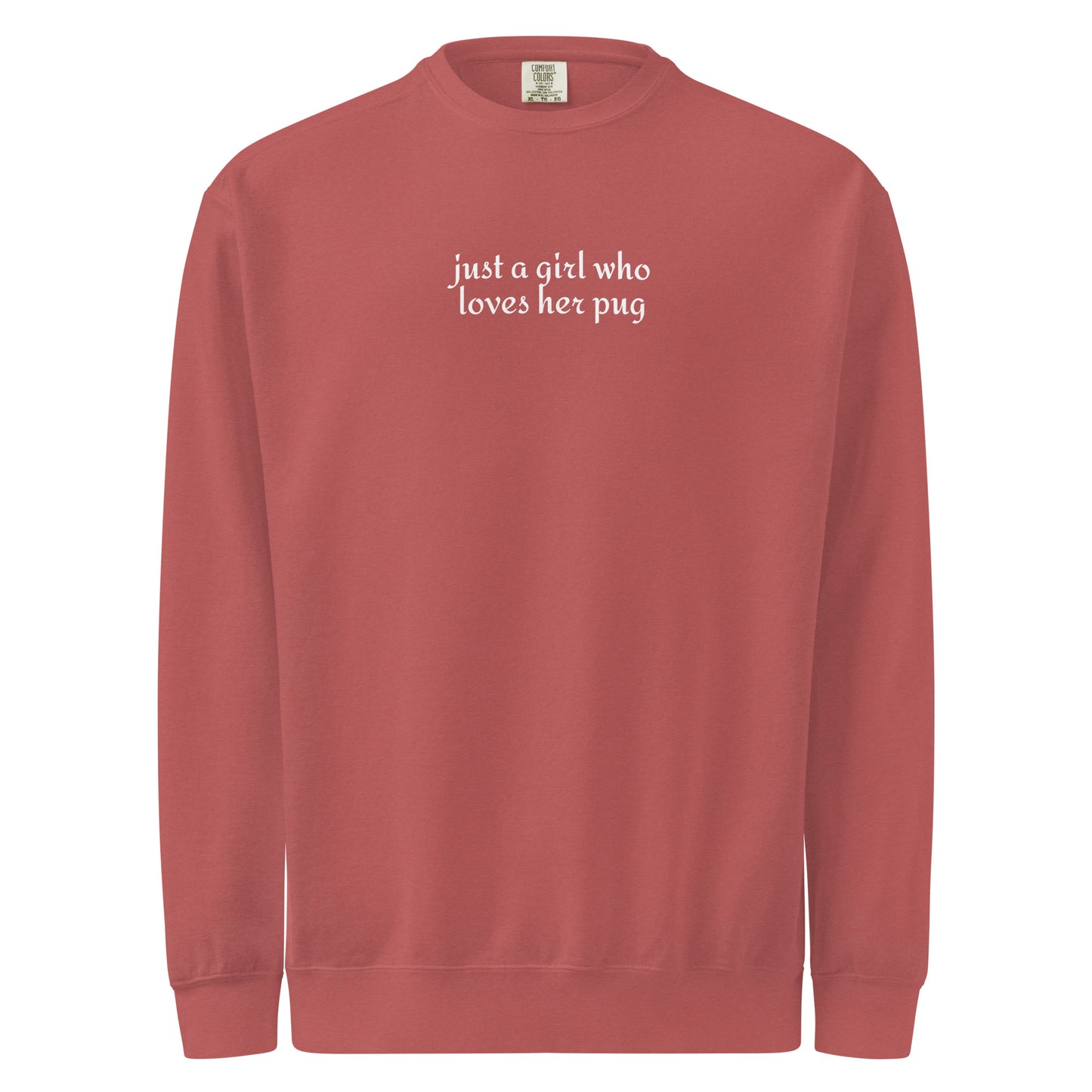 Just A Girl Who Loves Her Pug Garment-dyed Sweatshirt . Crimson