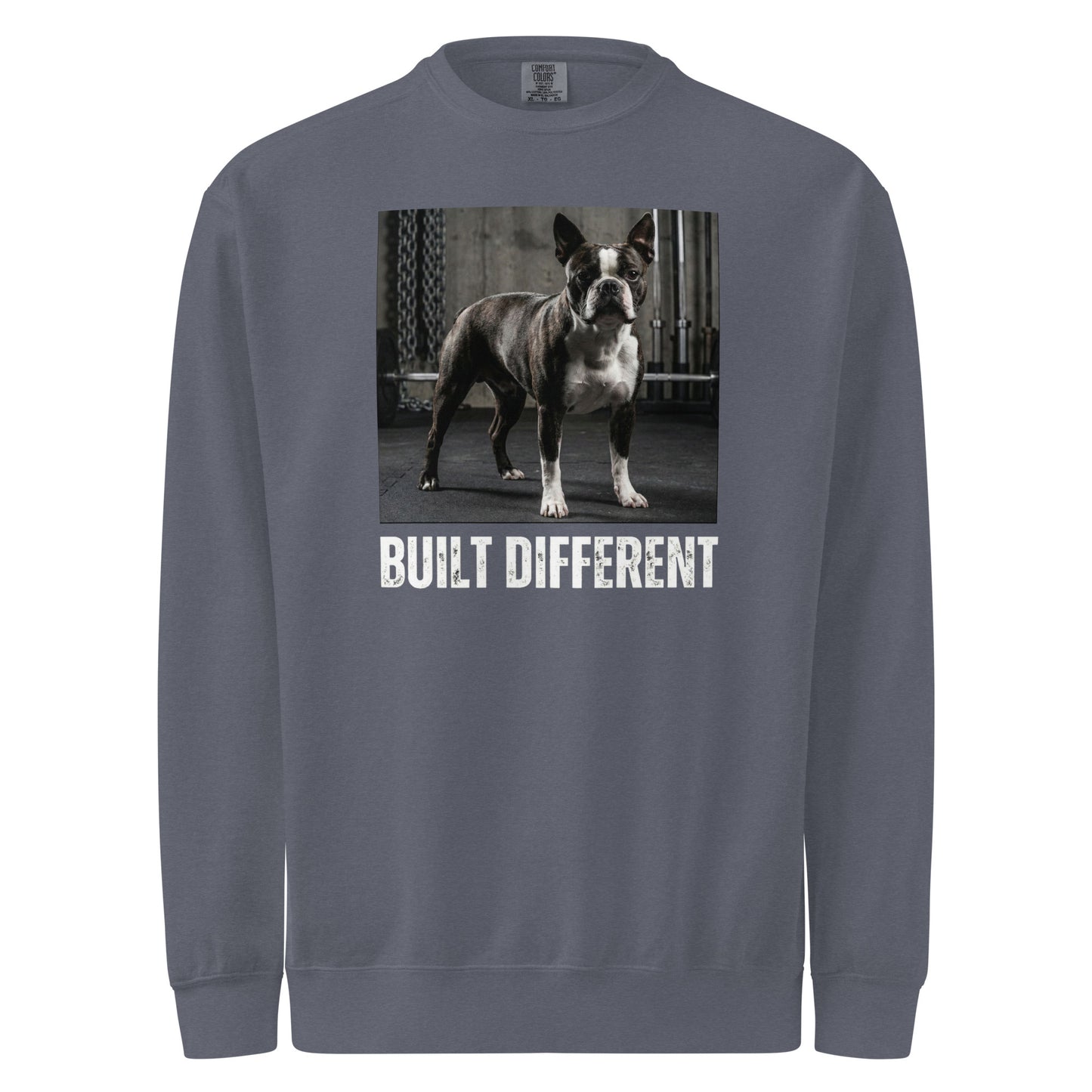 Built Different Strong Boston Terrier Dog Gym Workout Unisex Garment-dyed Sweatshirt . Denim