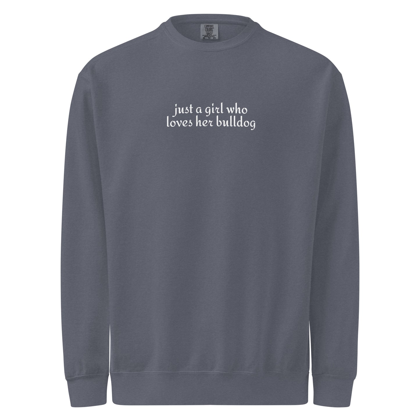 Just A Girl Who Loves Her Bulldog Unisex Garment-dyed Sweatshirt . Denim