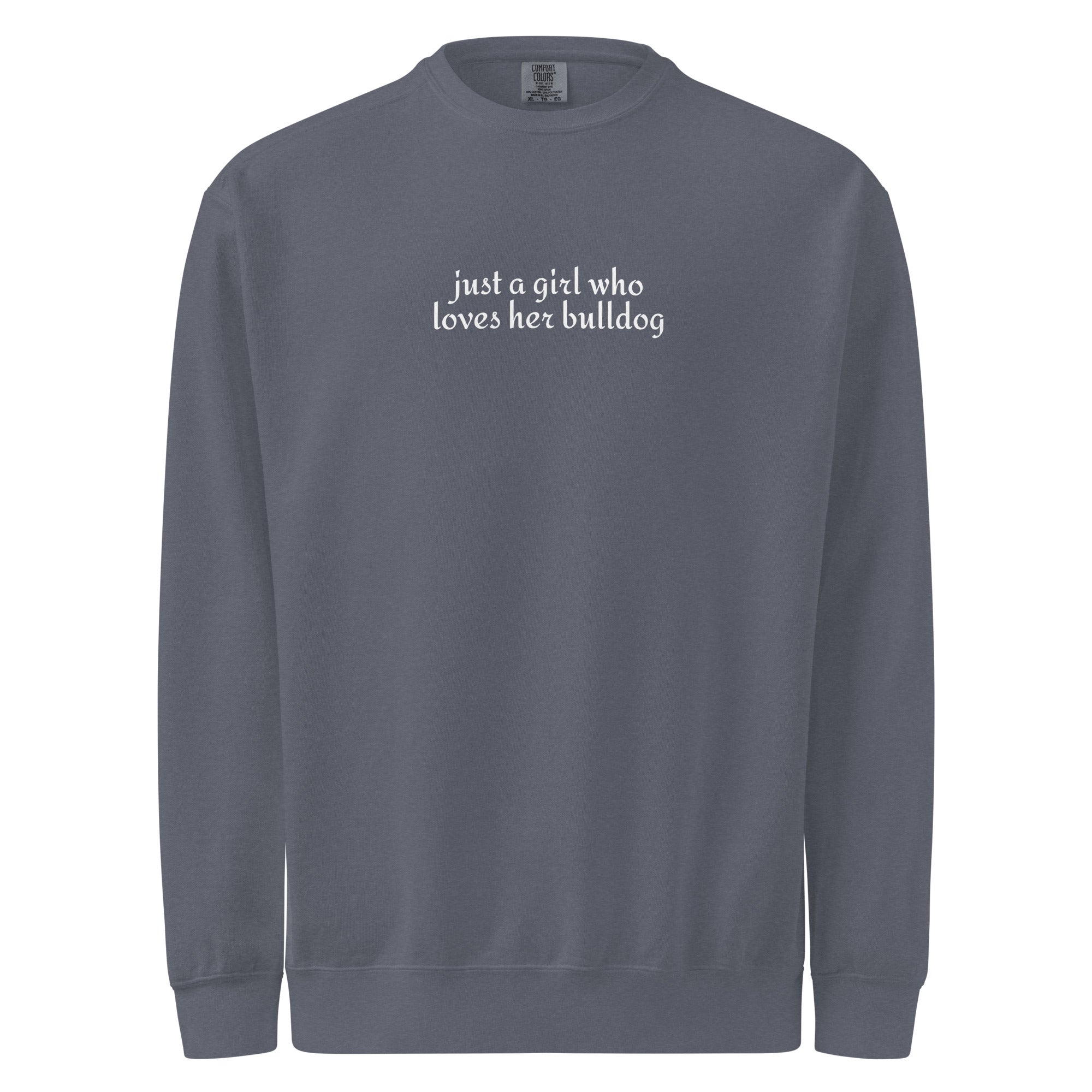 Just A Girl Who Loves Her Bulldog Unisex Garment-dyed Sweatshirt . Denim