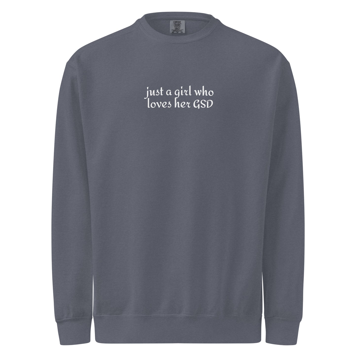 Just A Girl Who Loves Her German Shepherd GSD Garment-dyed Sweatshirt . Denim
