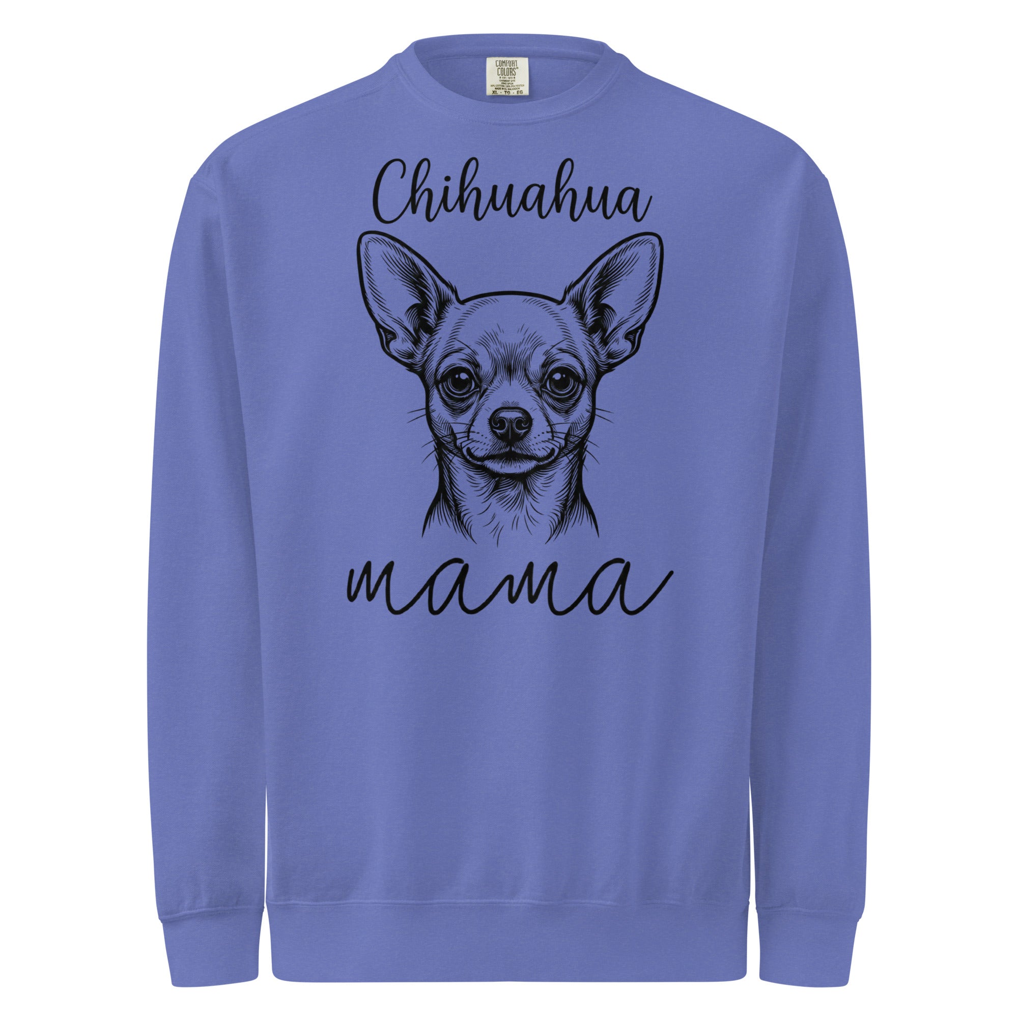 Chihuahua Mama Mode Garment-dyed Sweatshirt . Flo Blue