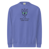 Relax, Nothing Is Under Control Boston Terrier Dog Unisex Garment-dyed Sweatshirt . Flo Blue