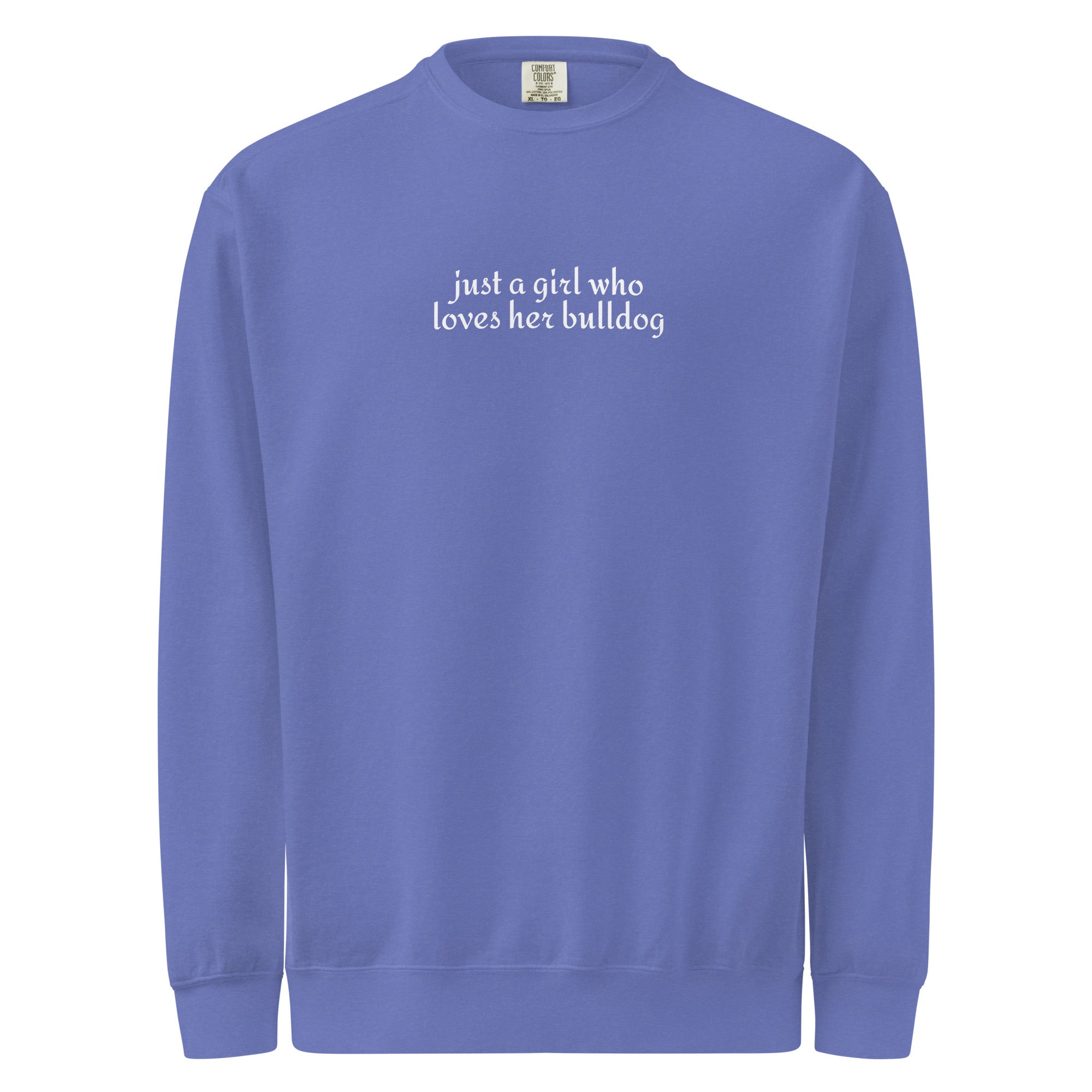 Just A Girl Who Loves Her Bulldog Unisex Garment-dyed Sweatshirt . Flo Blue