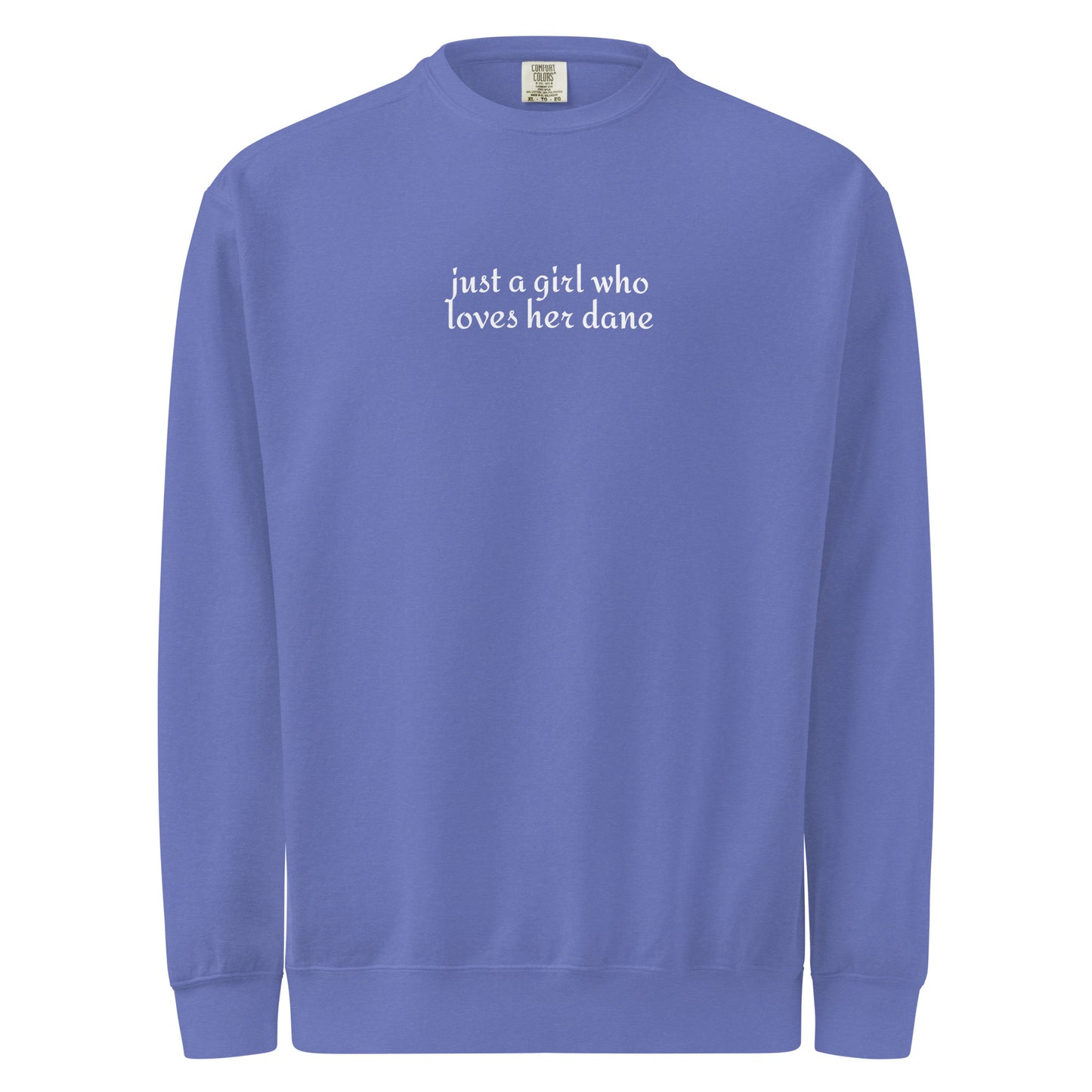 Just A Girl Who Loves Her Dane Garment-dyed Sweatshirt . Flo Blue