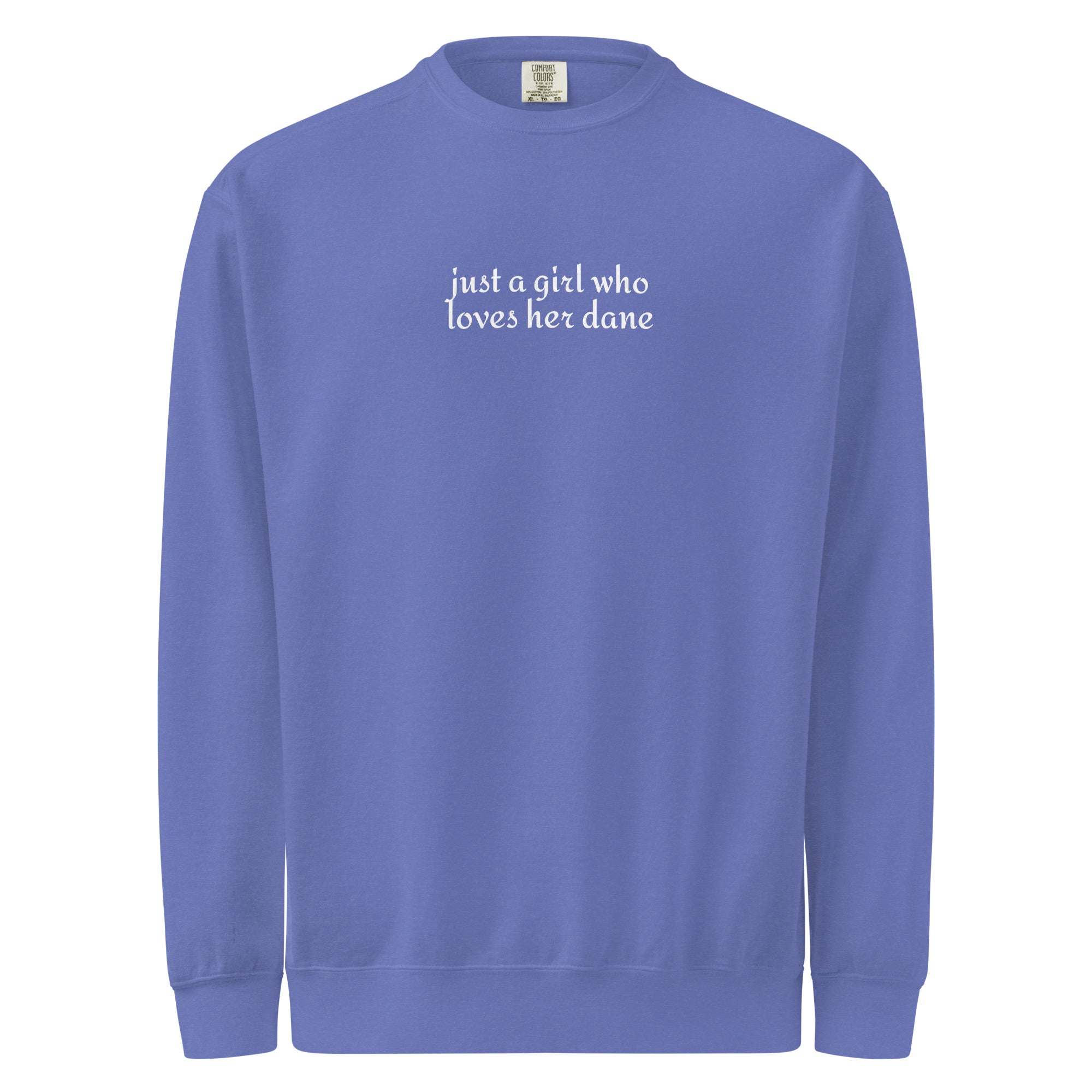 Just A Girl Who Loves Her Dane Garment-dyed Sweatshirt . Flo Blue