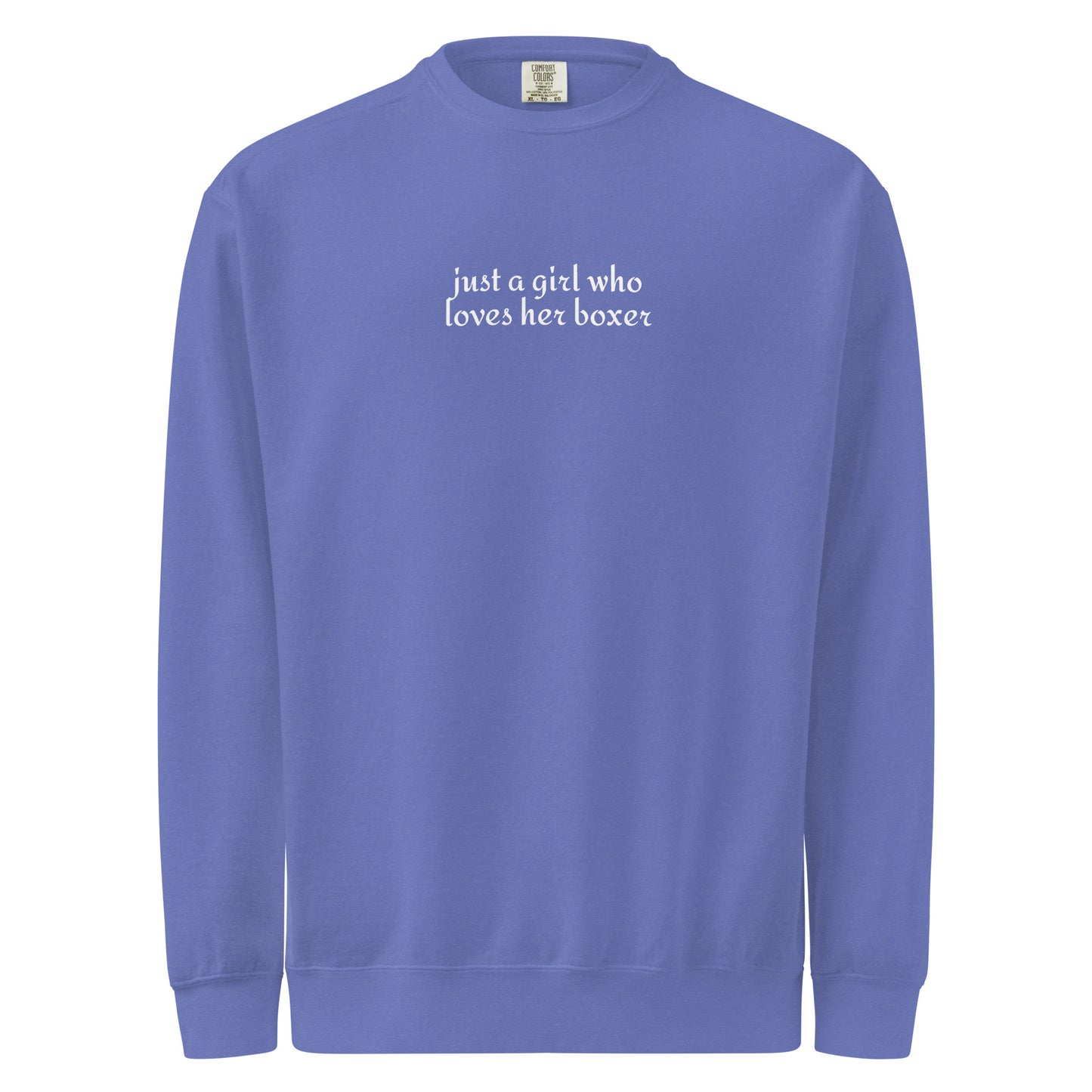 Just A Girl Who Loves Her Boxer Garment-dyed Sweatshirt . Flo Blue