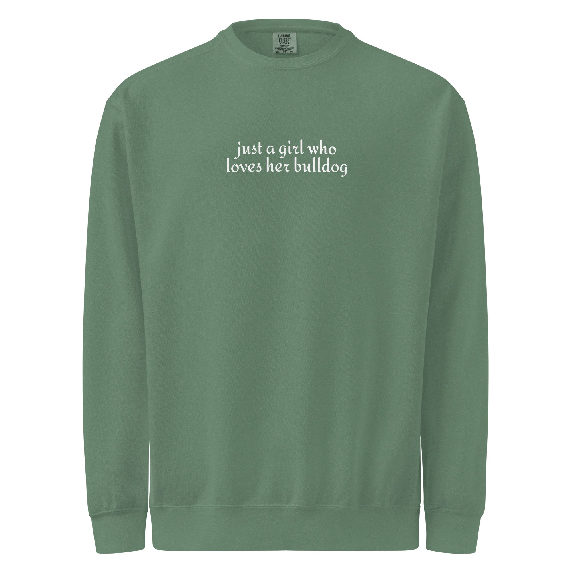 Just A Girl Who Loves Her Bulldog Unisex Garment-dyed Sweatshirt . Light Green