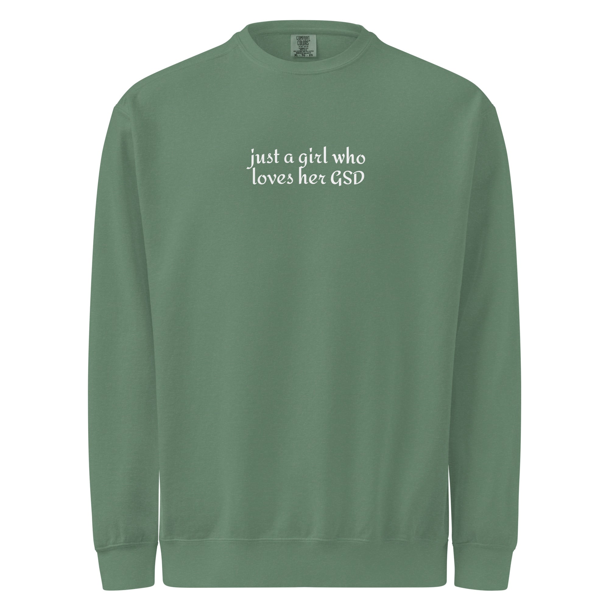 Just A Girl Who Loves Her German Shepherd GSD Garment-dyed Sweatshirt . Light Green