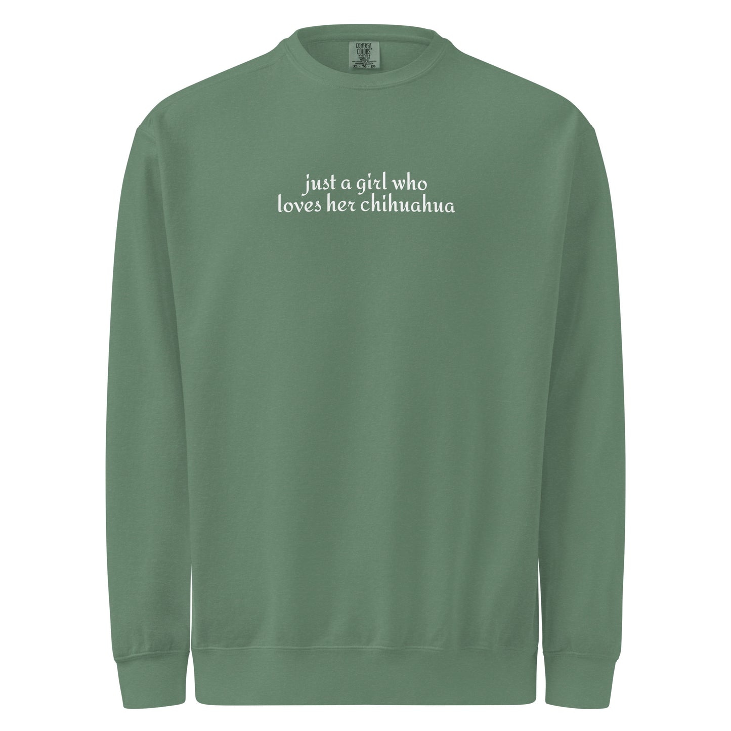 Just A Girl Who Loves Her Chihuahua Garment-dyed Sweatshirt . Light Green