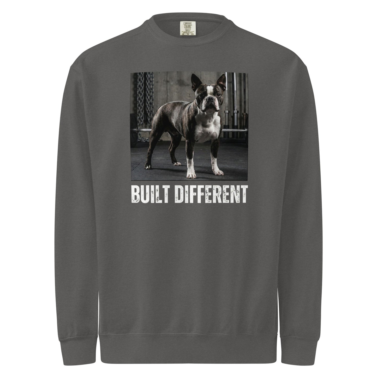 Built Different Strong Boston Terrier Dog Gym Workout Unisex Garment-dyed Sweatshirt . Pepper