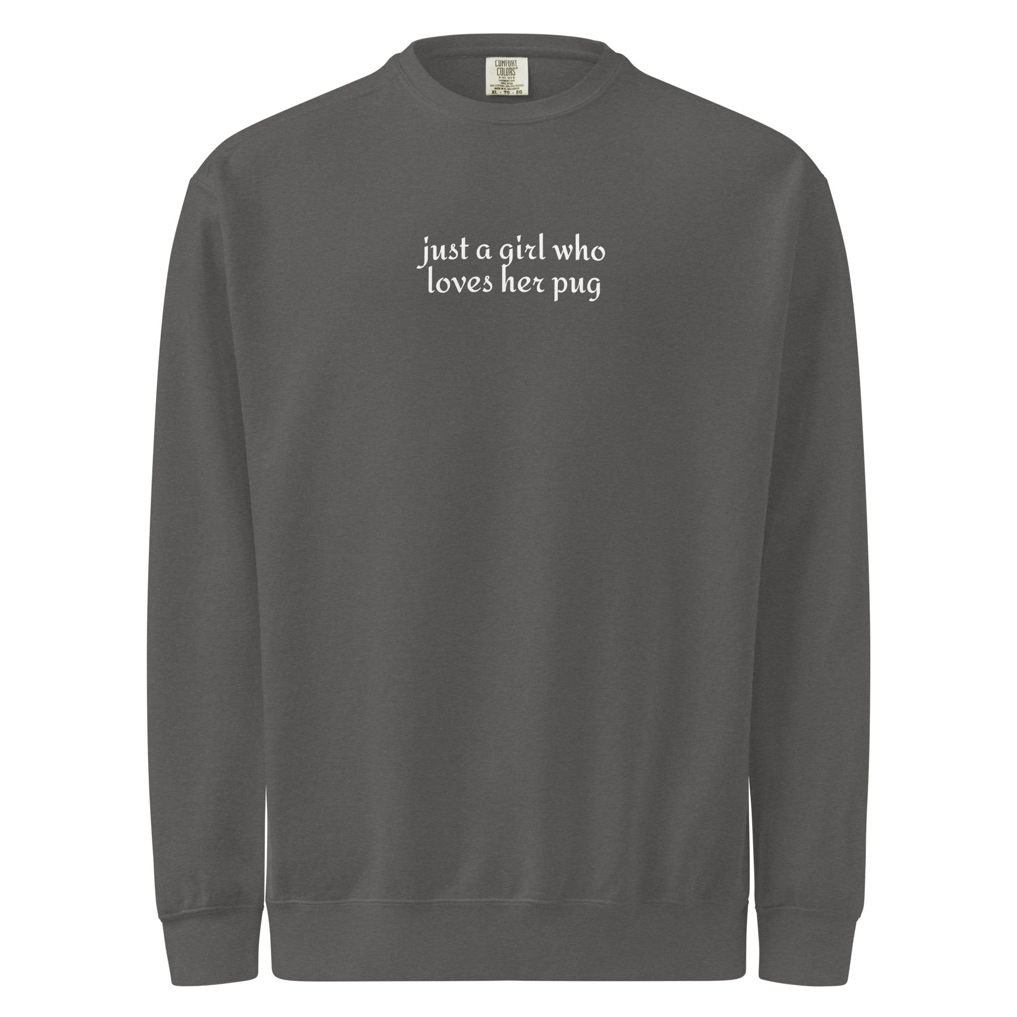 Just A Girl Who Loves Her Pug Garment-dyed Sweatshirt . Pepper