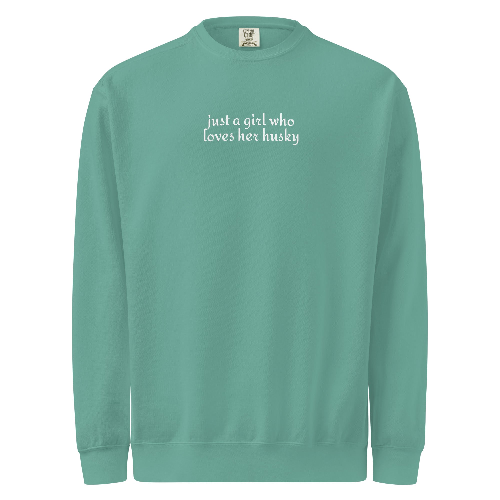 Just A Girl Who Loves Her Husky Garment-dyed Sweatshirt . Seafoam