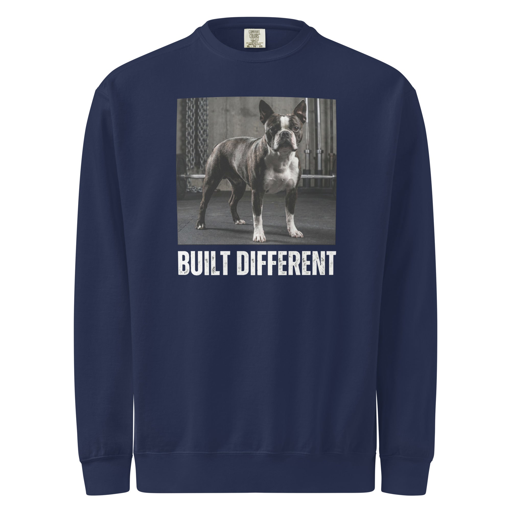 Built Different Strong Boston Terrier Dog Gym Workout Unisex Garment-dyed Sweatshirt . True Navy