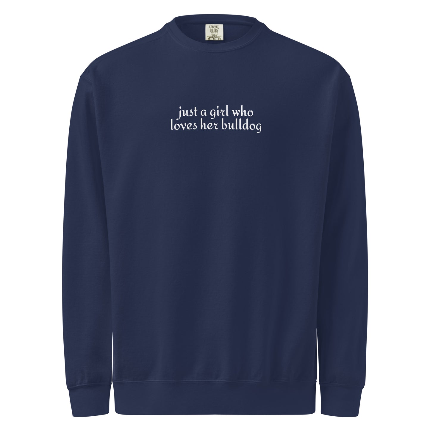 Just A Girl Who Loves Her Bulldog Unisex Garment-dyed Sweatshirt . True Navy