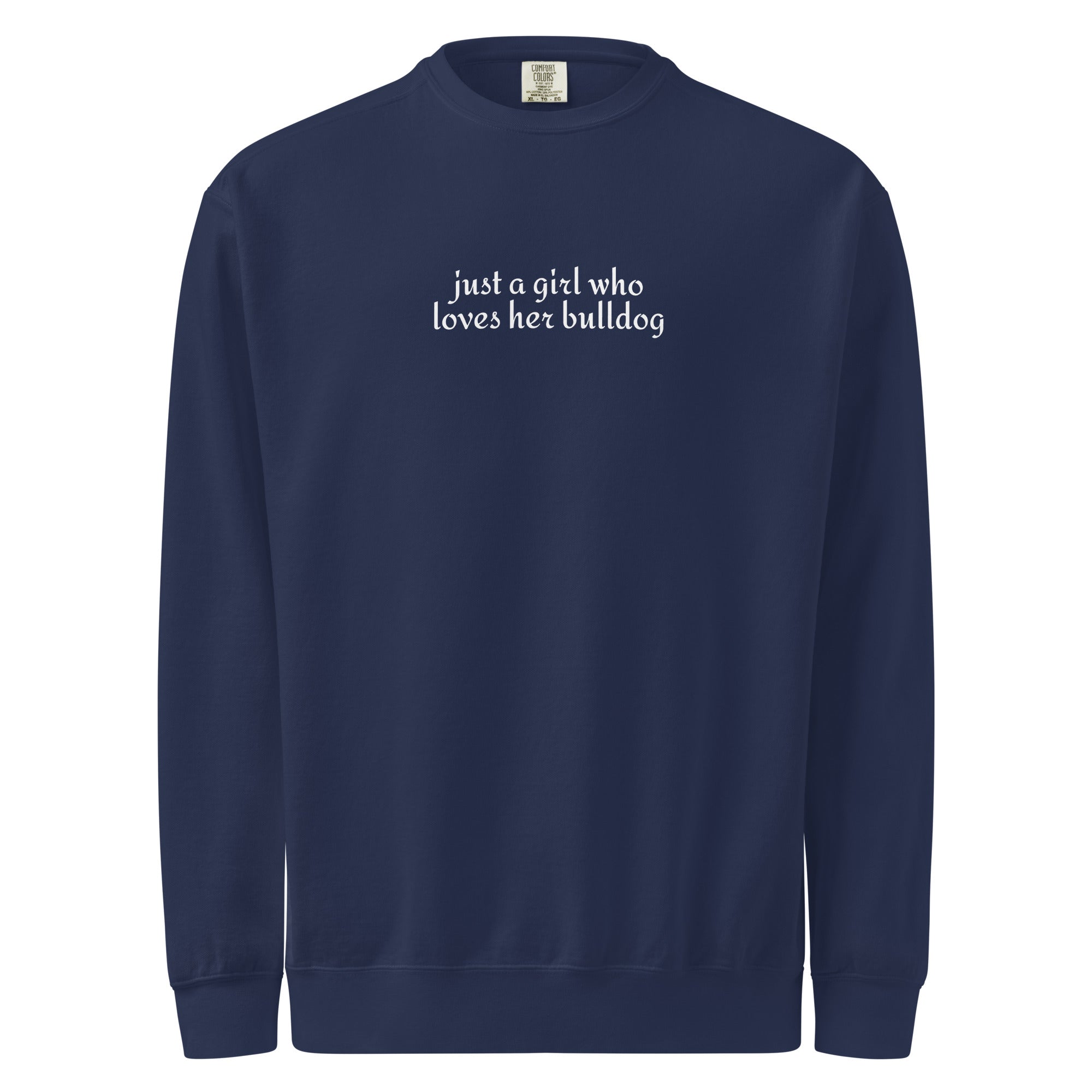 Just A Girl Who Loves Her Bulldog Unisex Garment-dyed Sweatshirt . True Navy