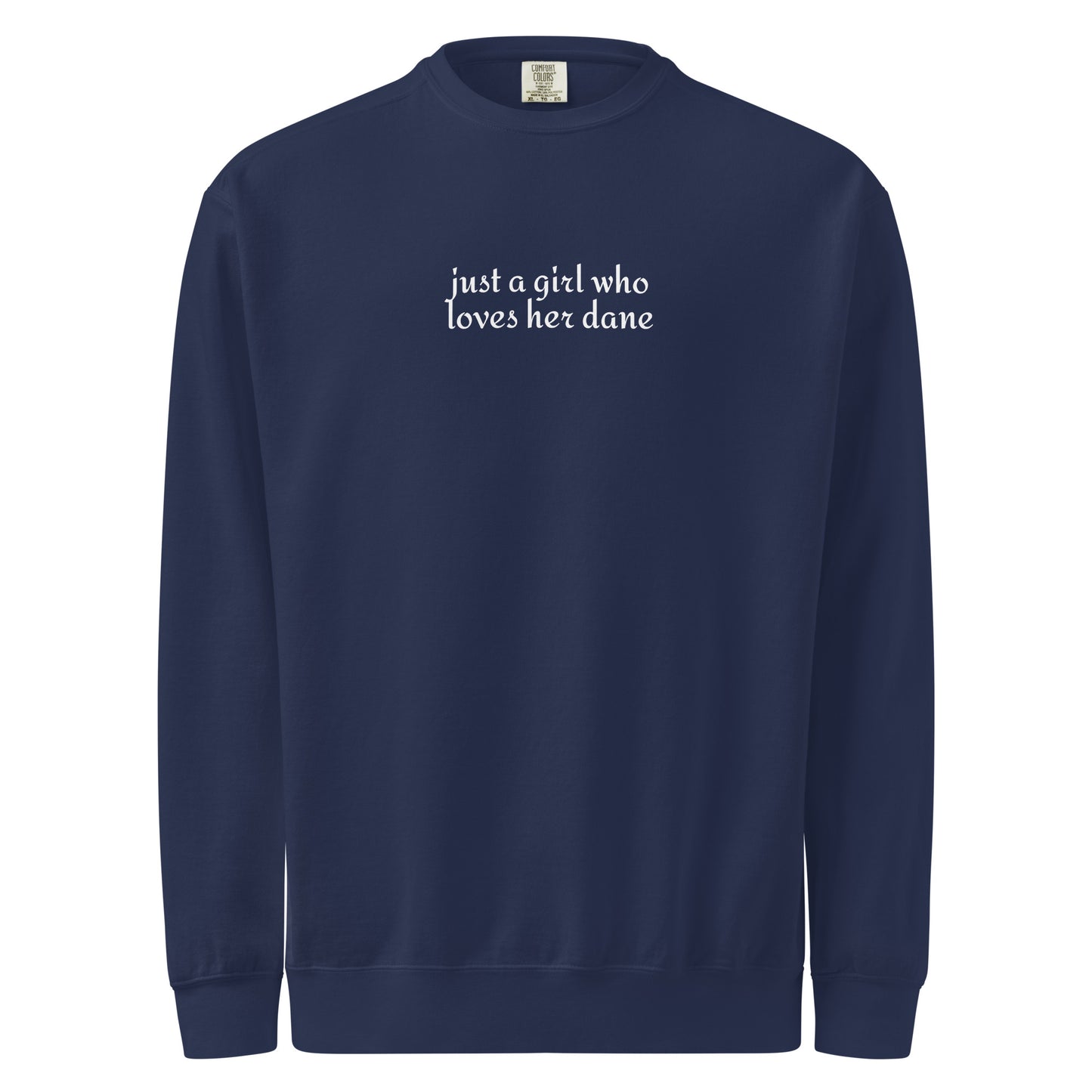 Just A Girl Who Loves Her Dane Garment-dyed Sweatshirt . True Navy