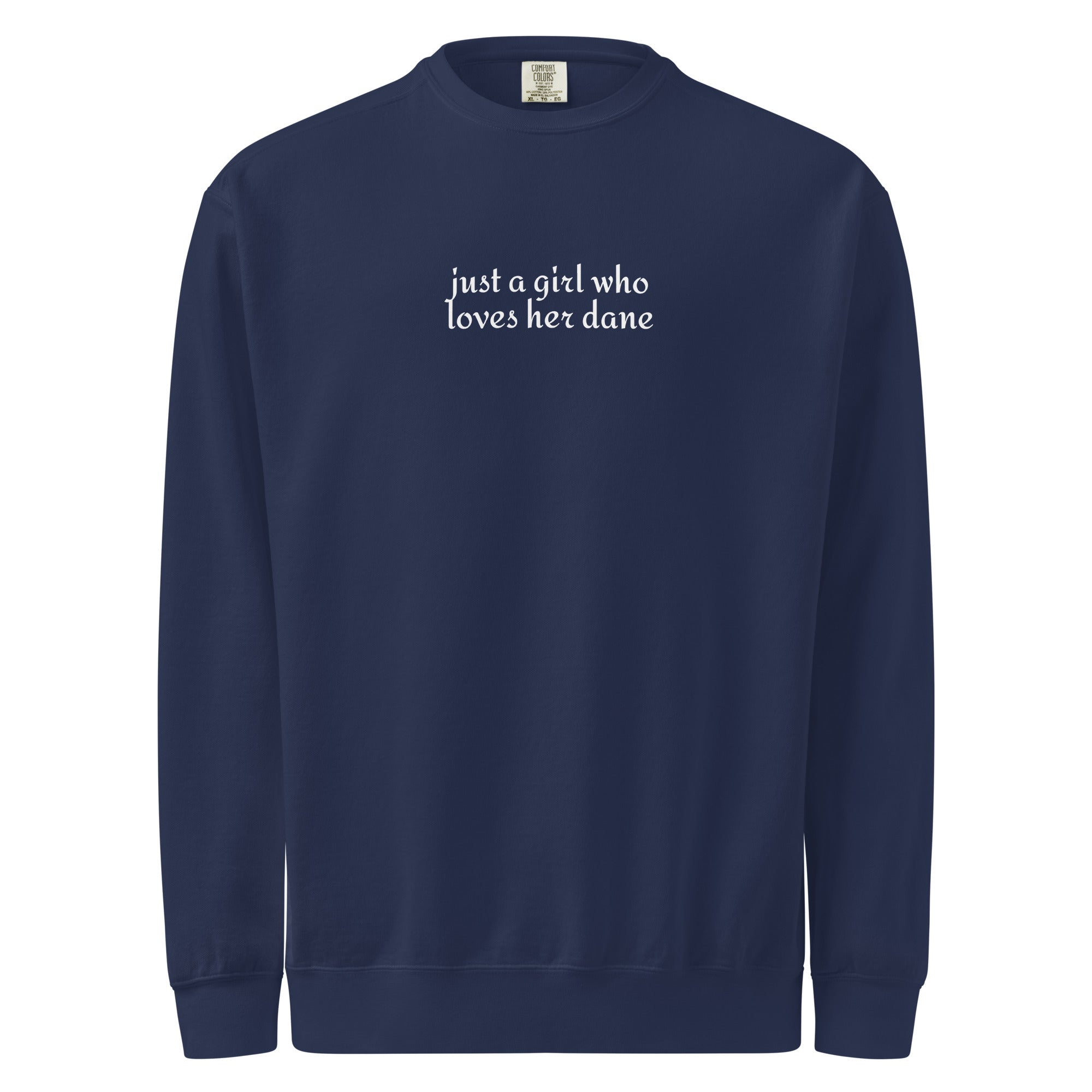 Just A Girl Who Loves Her Dane Garment-dyed Sweatshirt . True Navy