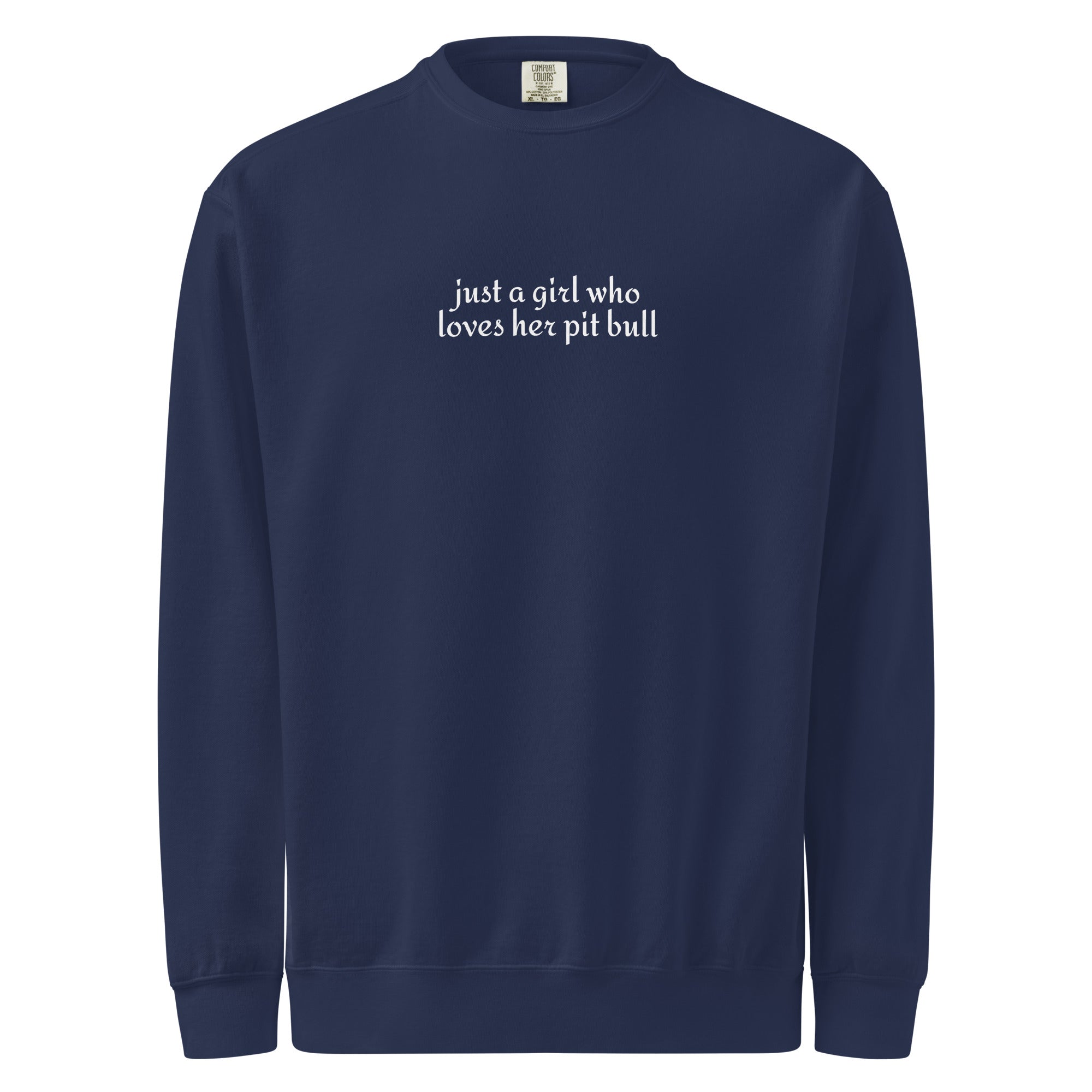 Just A Girl Who Loves Her Pit Bull Garment-dyed Sweatshirt . True Navy