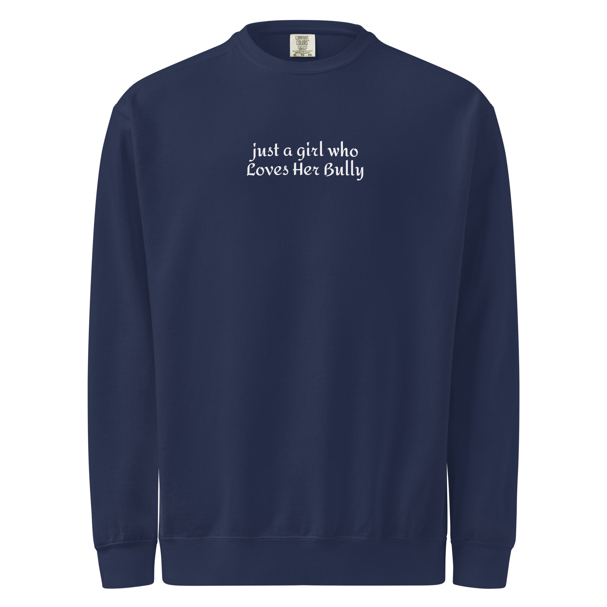 Just A Girl Who Loves Her Bully Bull Terrier Garment-dyed Sweatshirt . True Navy