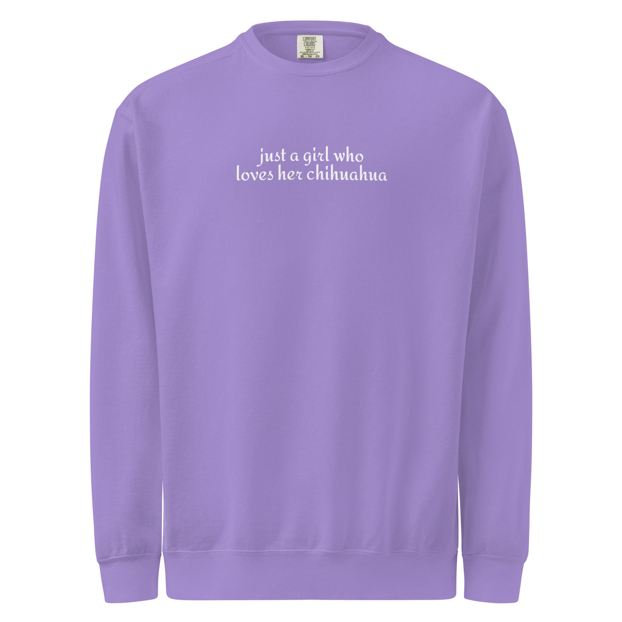 Just A Girl Who Loves Her Chihuahua Garment-dyed Sweatshirt . Violet