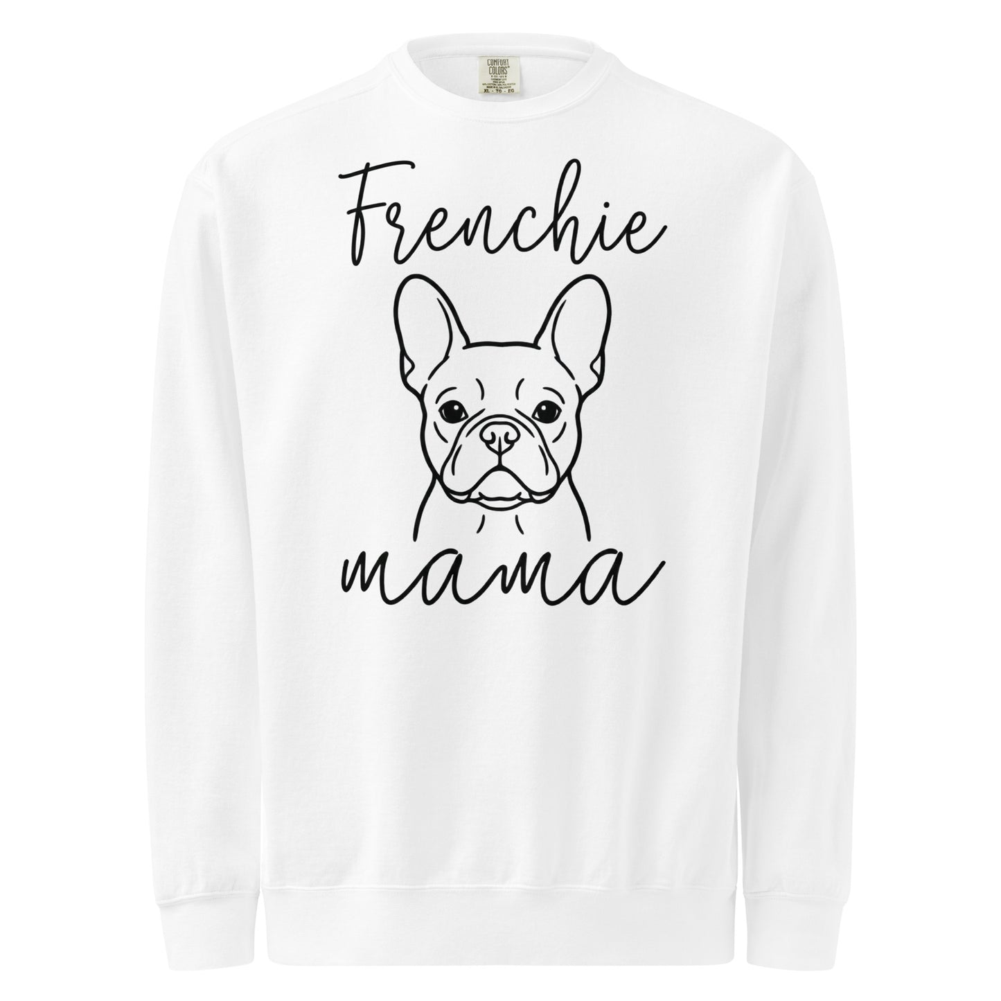 French Bulldog Frenchie Mama Mode Garment-dyed Sweatshirt . White