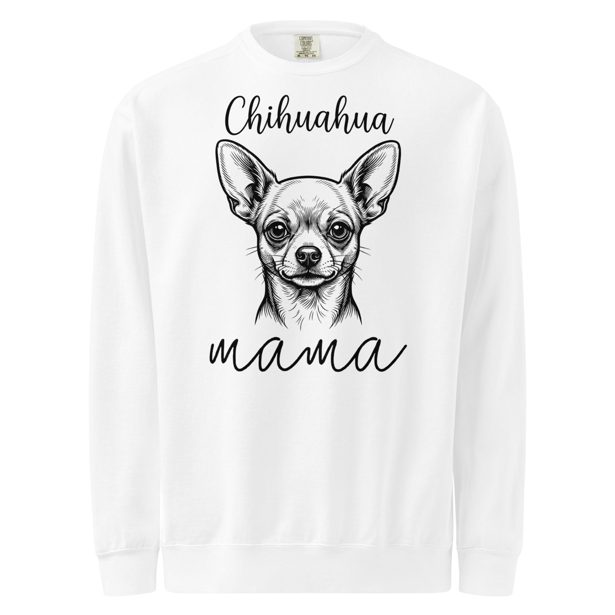Chihuahua Mama Mode Garment-dyed Sweatshirt . White