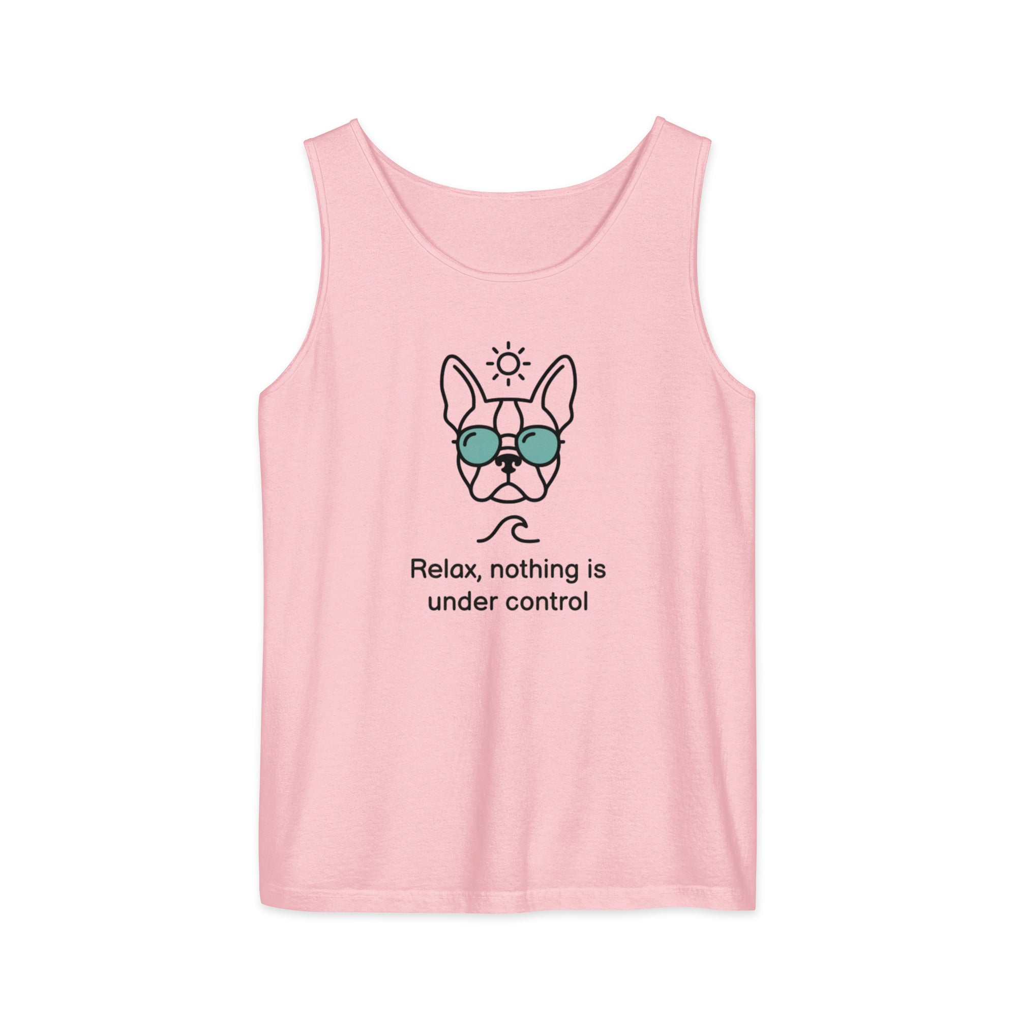 Relax, Nothing Is Under Control Boston Terrier Dog Unisex Garment-dyed Tank Top . Blossom
