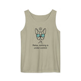 Relax, Nothing Is Under Control Boston Terrier Dog Unisex Garment-dyed Tank Top . Sandstone