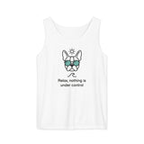 Relax, Nothing Is Under Control Boston Terrier Dog Unisex Garment-dyed Tank Top . White