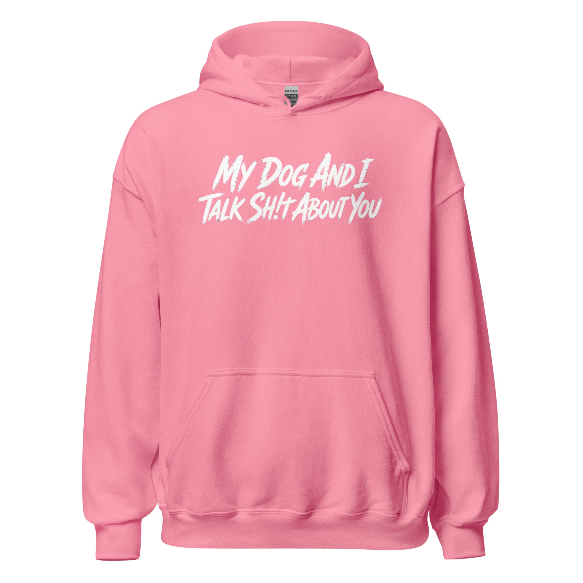 My Dog And I Talk Sh!t About You Funny Dog Owner Hoodie . Azalea