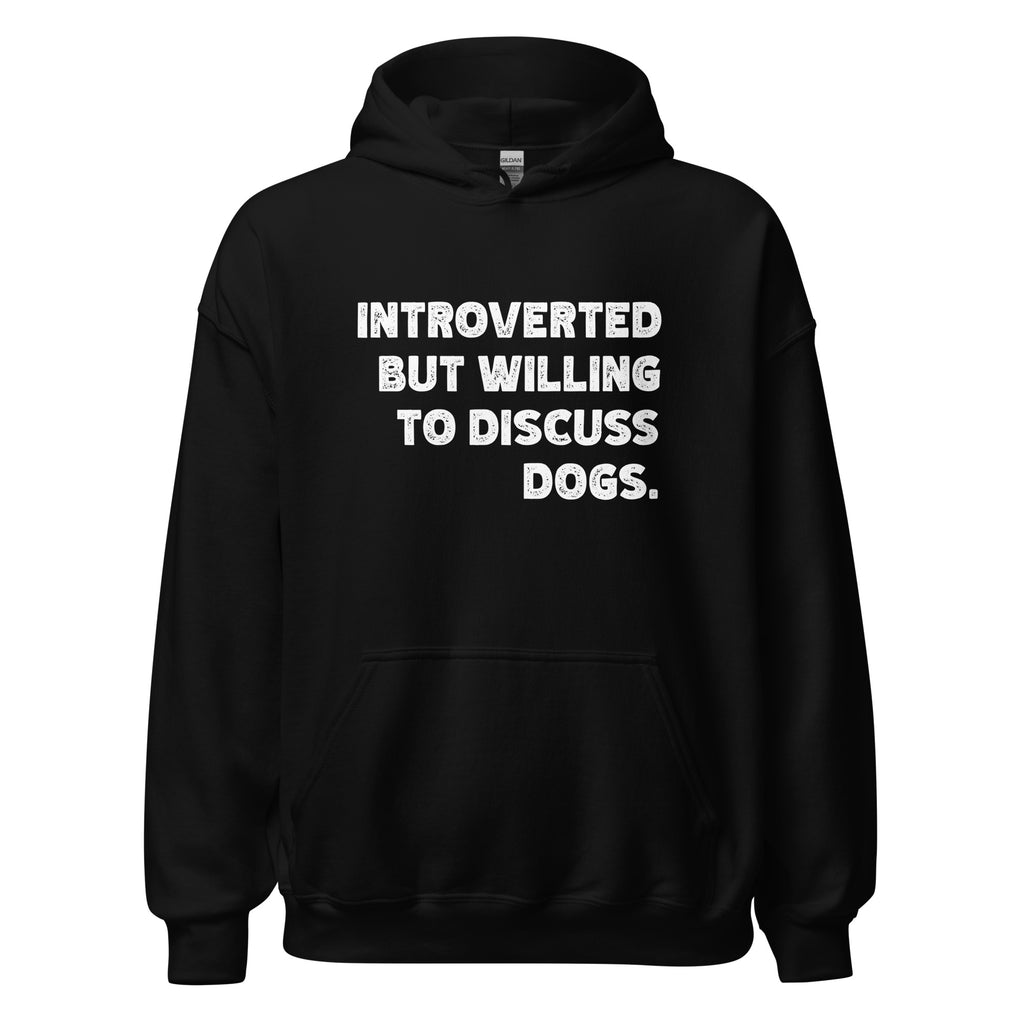 Introverted But Willing To Discuss Dogs Unisex Hoodie