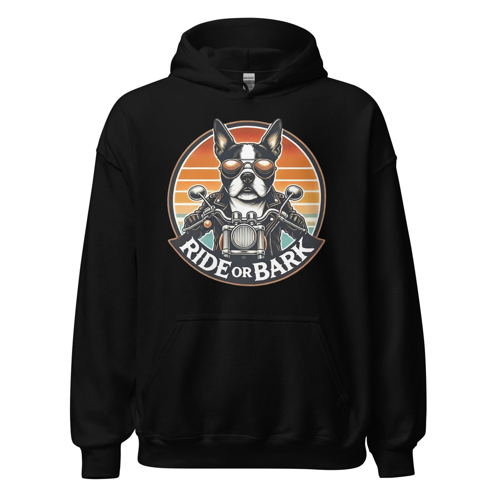 Ride or Bark - Boston Terrier Unisex Hoodie