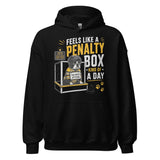 Feels Like a Penalty Box Kind of a Day Funny Ice Hockey Hoodie . Black