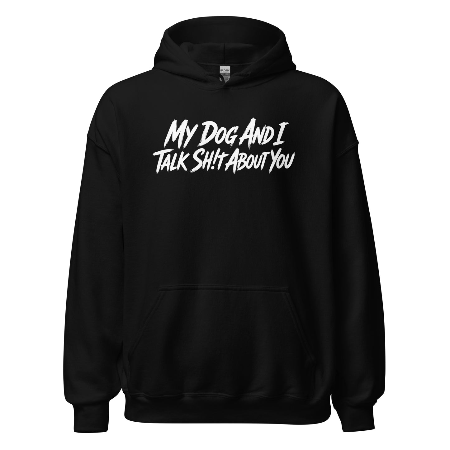 My Dog And I Talk Sh!t About You Funny Dog Owner Hoodie . Black