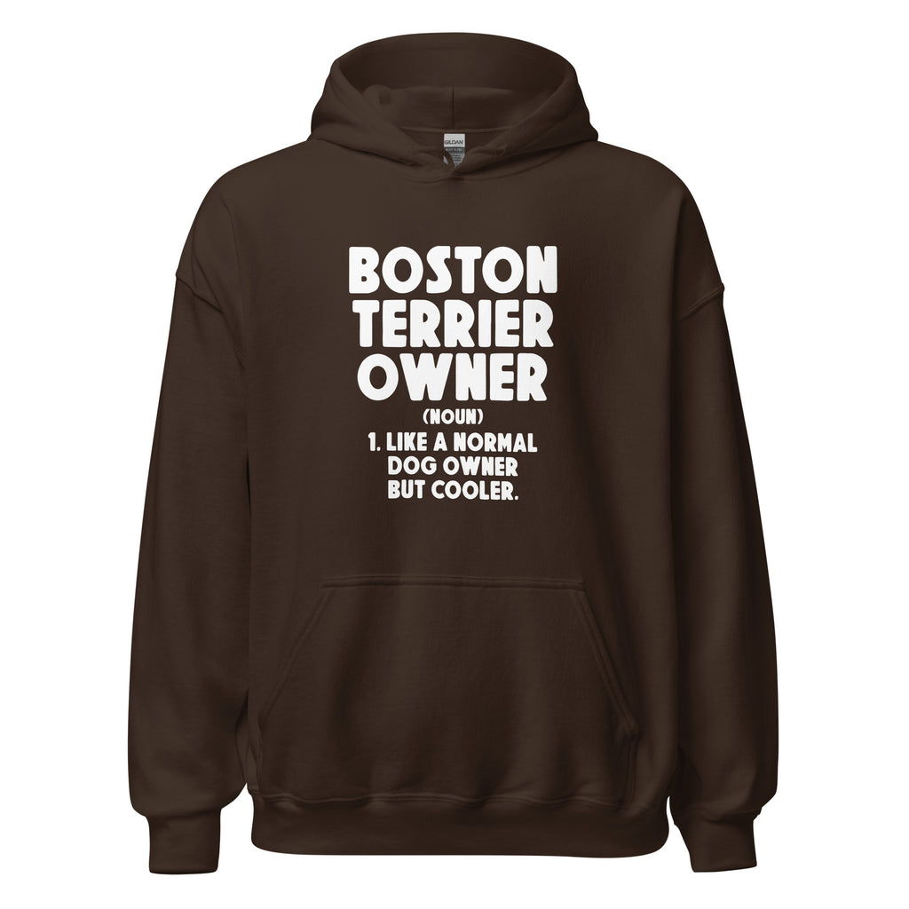 Boston Terrier Owner Like A Normal Dog Owner But Cooler Unisex Hoodie