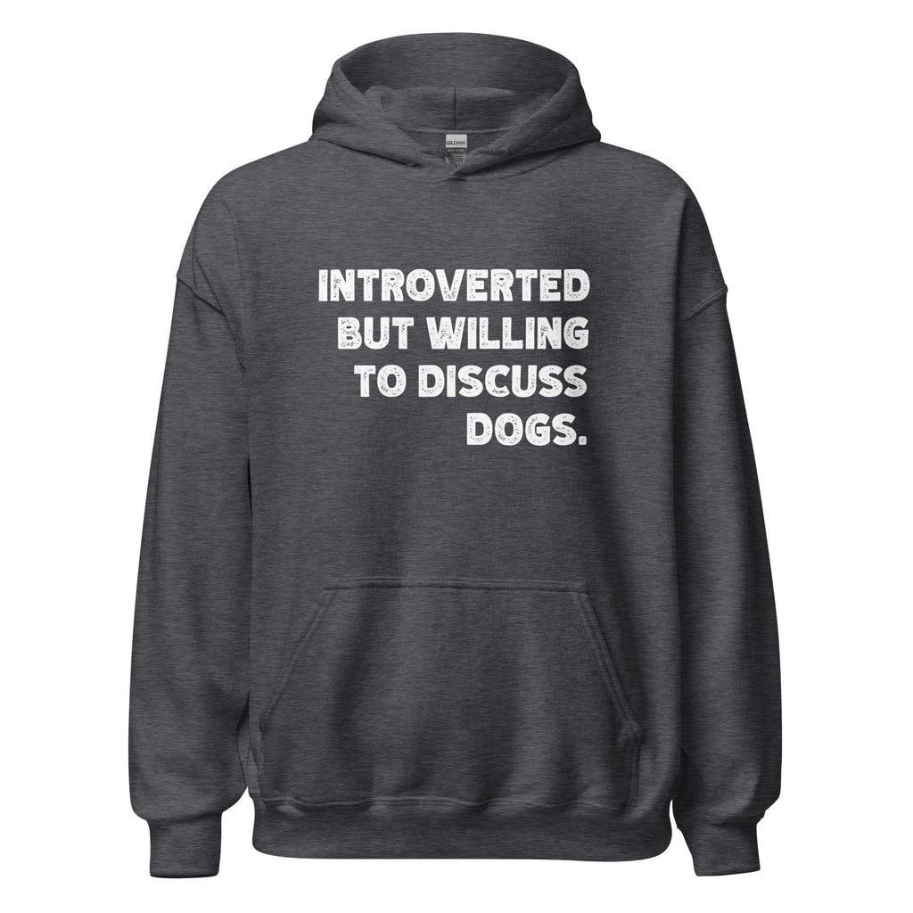 Introverted But Willing To Discuss Dogs Unisex Hoodie