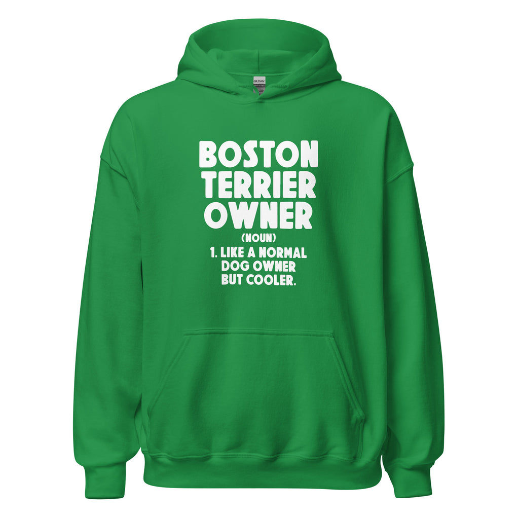 Boston Terrier Owner Like A Normal Dog Owner But Cooler Unisex Hoodie