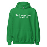 Tell Your Dog I Said Hi Unisex Hoodie