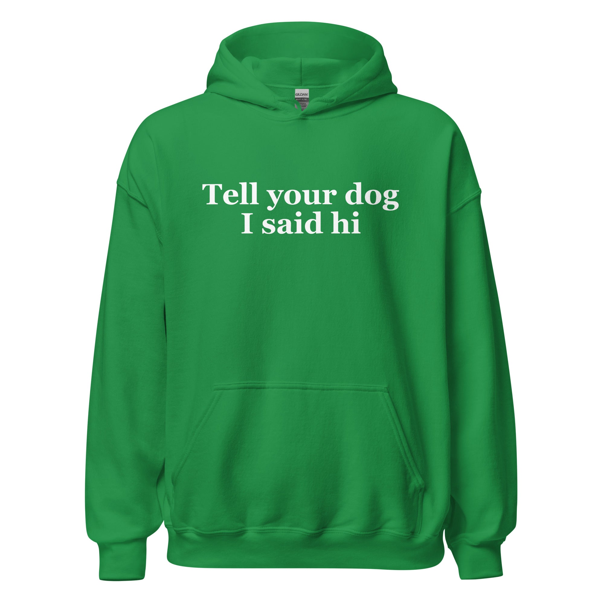 Tell Your Dog I Said Hi Unisex Hoodie