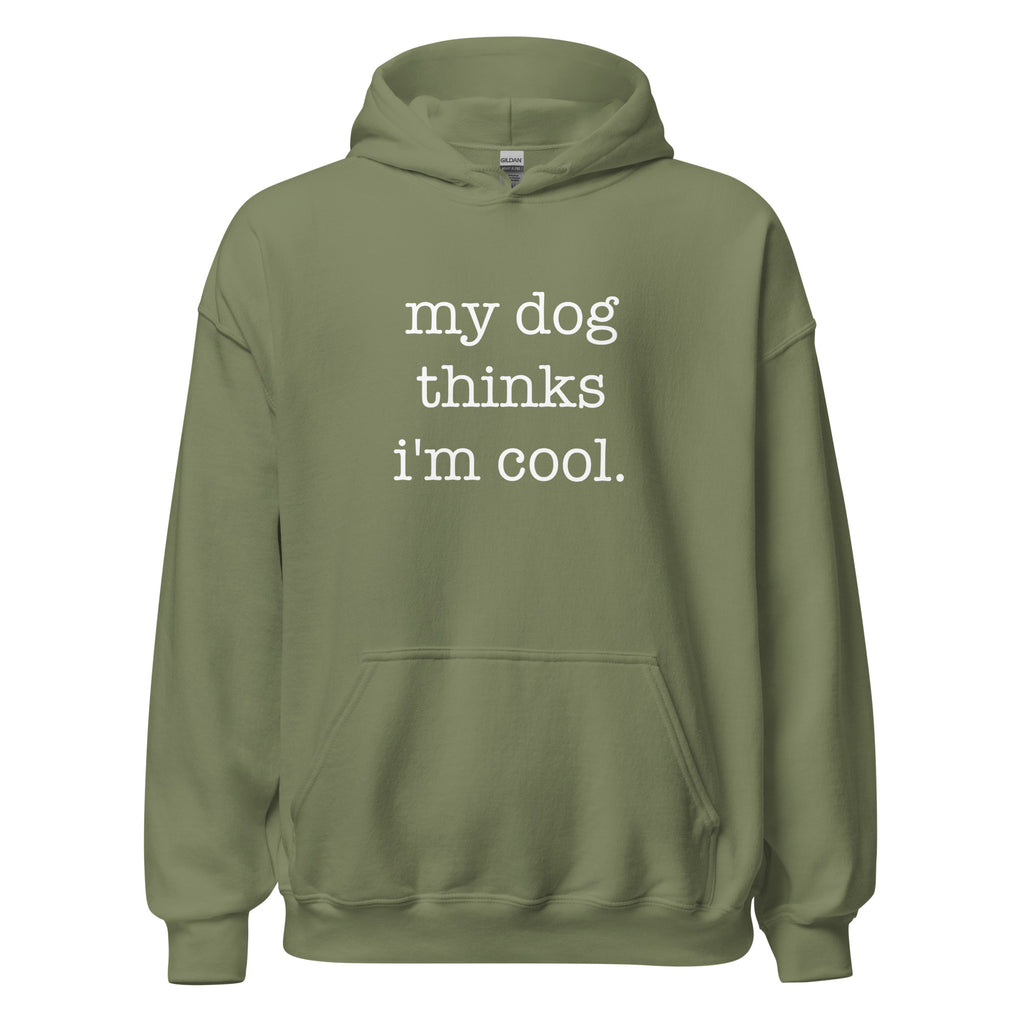 My Dog Thinks I'm Cool Unisex Hoodie