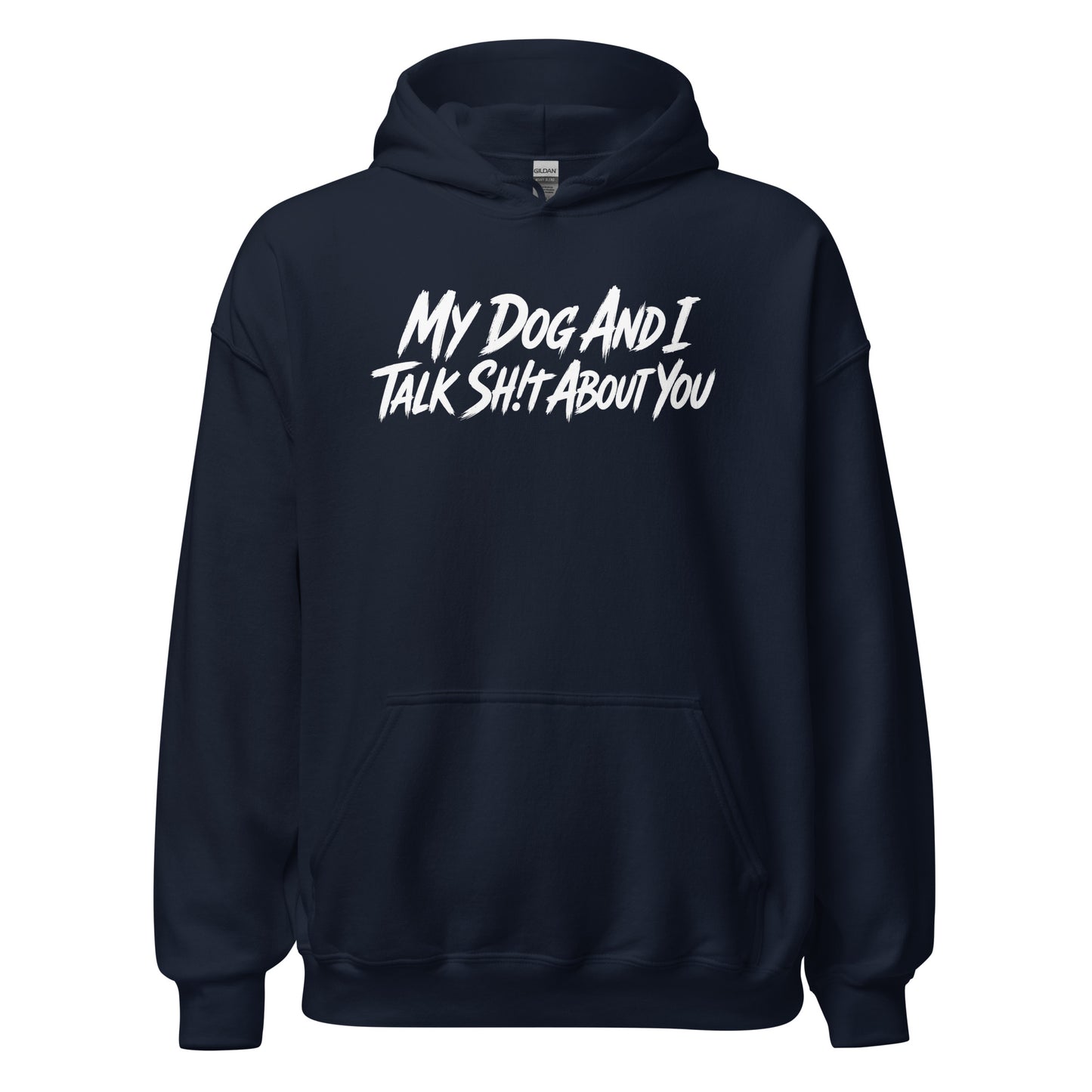 My Dog And I Talk Sh!t About You Funny Dog Owner Hoodie . Navy