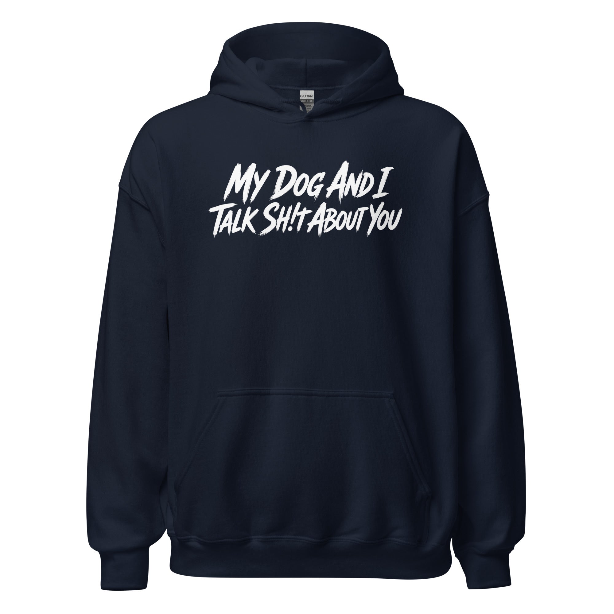 My Dog And I Talk Sh!t About You Funny Dog Owner Hoodie . Navy