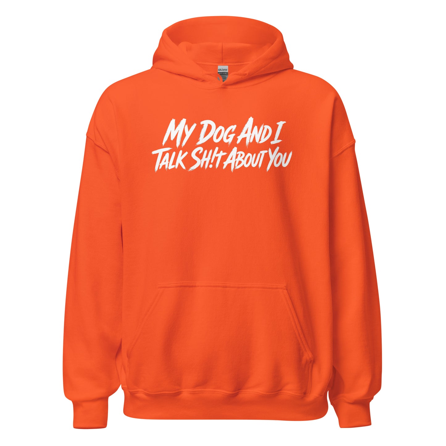 My Dog And I Talk Sh!t About You Funny Dog Owner Hoodie . Orange