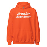 My Dog And I Talk Sh!t About You Funny Dog Owner Hoodie . Orange