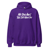 My Dog And I Talk Sh!t About You Funny Dog Owner Hoodie . Purple