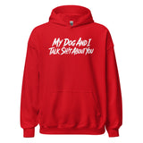 My Dog And I Talk Sh!t About You Funny Dog Owner Hoodie . Red