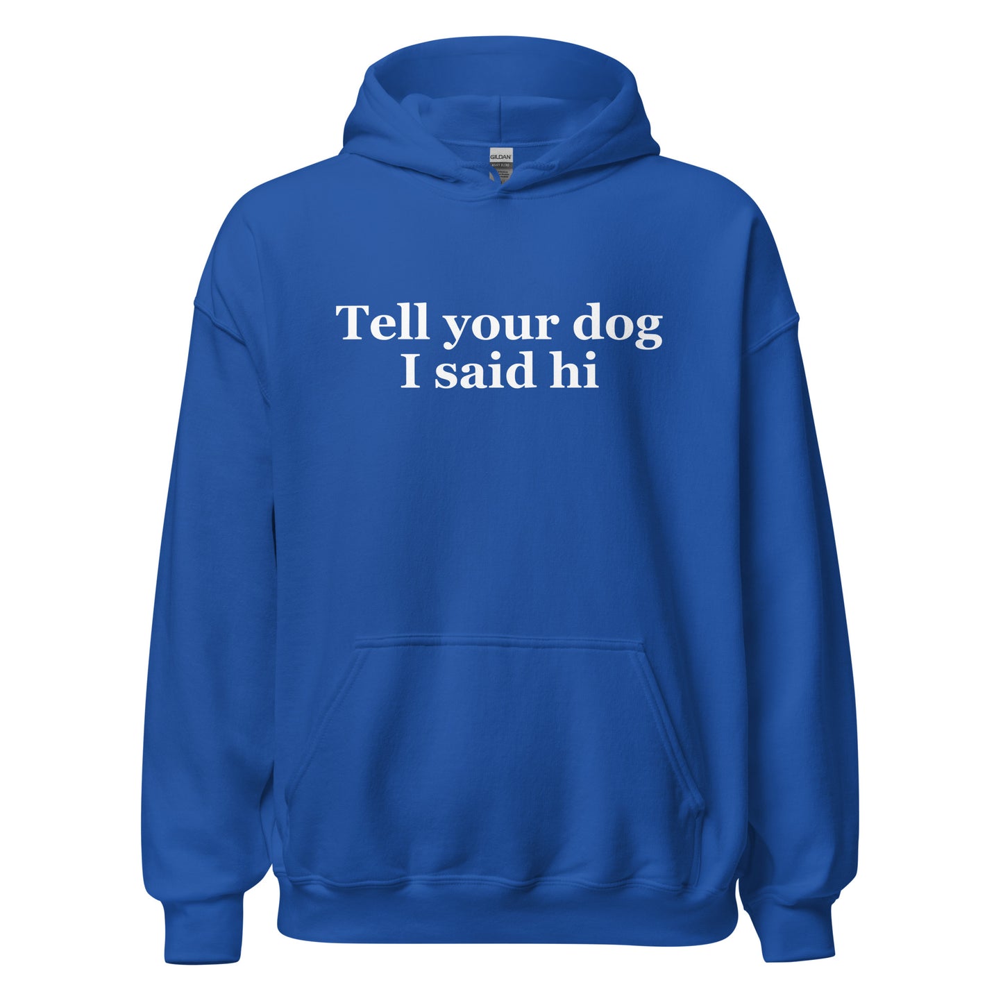 Tell Your Dog I Said Hi Unisex Hoodie